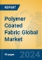 Polymer Coated Fabric Global Market Insights 2024, Analysis and Forecast to 2029, by Manufacturers, Regions, Technology, and Product Type - Product Thumbnail Image
