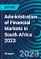 Administration of Financial Markets in South Africa 2023 - Product Image