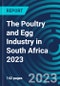 The Poultry and Egg Industry in South Africa 2023 - Product Image