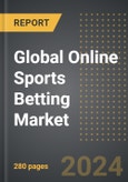 Global Online Sports Betting Market (2024 Edition): Analysis By Type (Fixed Odds Wagering, Live Betting, Daily Fantasy, Others), By Age, By Sports, By Region, By Country: Market Insights and Forecast (2019-2029)- Product Image