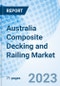 Australia Composite Decking and Railing Market (2023-2029) COVID-19 Impact, Trends, Forecast, Share, Industry, Size, Companies, Value, Analysis, Revenue & Growth: Market Forecast By Type, By Resin Type, By Application, By Regions and Competitive Landscape - Product Image