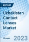 Uzbekistan Contact Lenses Market (2023-2029) Size, Share, Trends, Outlook, Industry, Companies, Value, Forecast, Revenue, Analysis, COVID-19 Impact & Growth: Market Forecast By Design, By Material, By Application, By Usage, By Distribution Channel, and Competitive Landscape - Product Thumbnail Image