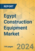 Egypt Construction Equipment Market - Strategic Assessment & Forecast 2024-2029- Product Image
