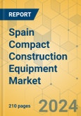 Spain Compact Construction Equipment Market - Strategic Assessment & Forecast 2023-2029- Product Image