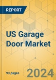 US Garage Door Market - Focused Insights 2024-2029- Product Image