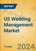 US Wedding Management Market - Focused Insights 2024-2029- Product Image