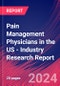Pain Management Physicians in the US - Industry Research Report - Product Thumbnail Image