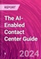 The AI-Enabled Contact Center Guide - Product Image
