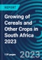 Growing of Cereals and Other Crops in South Africa 2023 - Product Thumbnail Image