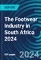 The Footwear Industry in South Africa 2024 - Product Image