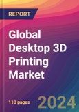 Global Desktop 3D Printing Market Size, Market Share, Application Analysis, Regional Outlook, Growth Trends, Key Players, Competitive Strategies and Forecasts, 2023-2031- Product Image