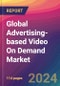 Global Advertising-based Video On Demand Market Size, Market Share, Application Analysis, Regional Outlook, Growth Trends, Key Players, Competitive Strategies and Forecasts, 2023-2031 - Product Image