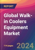 Global Walk-in Coolers Equipment Market Size, Market Share, Application Analysis, Regional Outlook, Growth Trends, Key Players, Competitive Strategies and Forecasts, 2023-2031- Product Image