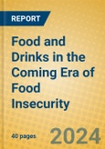 Food and Drinks in the Coming Era of Food Insecurity- Product Image