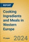 Cooking Ingredients and Meals in Western Europe - Product Image