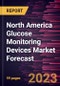 North America Glucose Monitoring Devices Market Forecast to 2030 - Regional Analysis - By Type, Application, Testing Type, and End User - Product Thumbnail Image