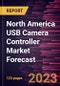 North America USB Camera Controller Market Forecast to 2030 - Regional Analysis - by Type (USB 2.0 and USB 3.0), Device Type (Remote and Joystick), Connectivity (Wired and Wireless), and Application (Residential and Nonresidential) - Product Image