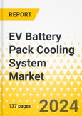 EV Battery Pack Cooling System Market: A Global and Regional Analysis, 2023-2033- Product Image
