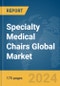Specialty Medical Chairs Global Market Report 2024 - Product Image