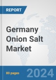 Germany Onion Salt Market: Prospects, Trends Analysis, Market Size and Forecasts up to 2030- Product Image