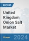 United Kingdom Onion Salt Market: Prospects, Trends Analysis, Market Size and Forecasts up to 2030 - Product Image
