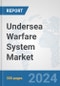 Undersea Warfare System Market: Global Industry Analysis, Trends, Market Size, and Forecasts up to 2030 - Product Image