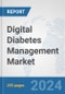 Digital Diabetes Management Market: Global Industry Analysis, Trends, Market Size, and Forecasts up to 2030 - Product Image