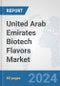 United Arab Emirates Biotech Flavors Market: Prospects, Trends Analysis, Market Size and Forecasts up to 2030 - Product Thumbnail Image