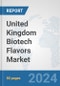 United Kingdom Biotech Flavors Market: Prospects, Trends Analysis, Market Size and Forecasts up to 2030 - Product Thumbnail Image