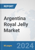 Argentina Royal Jelly Market: Prospects, Trends Analysis, Market Size and Forecasts up to 2030- Product Image