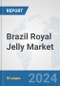 Brazil Royal Jelly Market: Prospects, Trends Analysis, Market Size and Forecasts up to 2030 - Product Image
