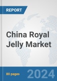 China Royal Jelly Market: Prospects, Trends Analysis, Market Size and Forecasts up to 2030- Product Image