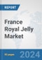 France Royal Jelly Market: Prospects, Trends Analysis, Market Size and Forecasts up to 2030 - Product Thumbnail Image
