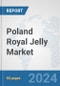 Poland Royal Jelly Market: Prospects, Trends Analysis, Market Size and Forecasts up to 2030 - Product Thumbnail Image