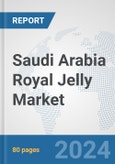Saudi Arabia Royal Jelly Market: Prospects, Trends Analysis, Market Size and Forecasts up to 2030- Product Image