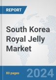 South Korea Royal Jelly Market: Prospects, Trends Analysis, Market Size and Forecasts up to 2030- Product Image