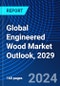 Global Engineered Wood Market Outlook, 2029 - Product Thumbnail Image