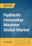 Hydraulic Ironworker Machine Global Market Report 2024- Product Image
