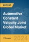 Automotive Constant Velocity Joint Global Market Report 2024 - Product Image
