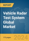 Vehicle Radar Test System Global Market Report 2024- Product Image