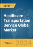 Healthcare Transportation Service Global Market Report 2024- Product Image