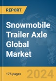 Snowmobile Trailer Axle Global Market Report 2024- Product Image