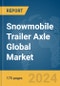 Snowmobile Trailer Axle Global Market Report 2024 - Product Image