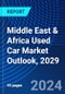 Middle East & Africa Used Car Market Outlook, 2029 - Product Image