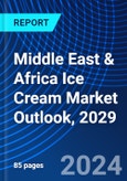 Middle East & Africa Ice Cream Market Outlook, 2029- Product Image