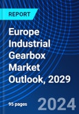 Europe Industrial Gearbox Market Outlook, 2029- Product Image