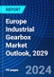 Europe Industrial Gearbox Market Outlook, 2029 - Product Thumbnail Image
