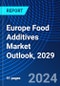 Europe Food Additives Market Outlook, 2029 - Product Thumbnail Image