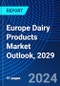 Europe Dairy Products Market Outlook, 2029 - Product Image