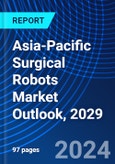 Asia-Pacific Surgical Robots Market Outlook, 2029- Product Image